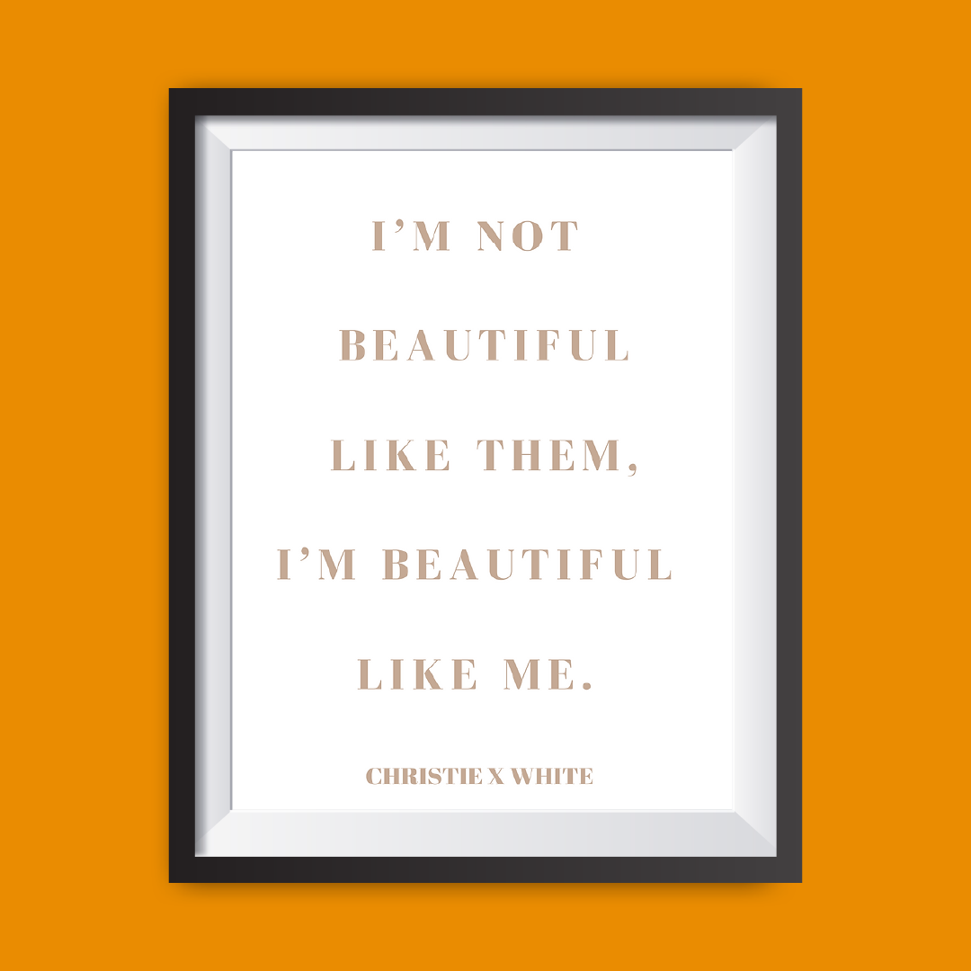 Beautiful Like Me - Art Print