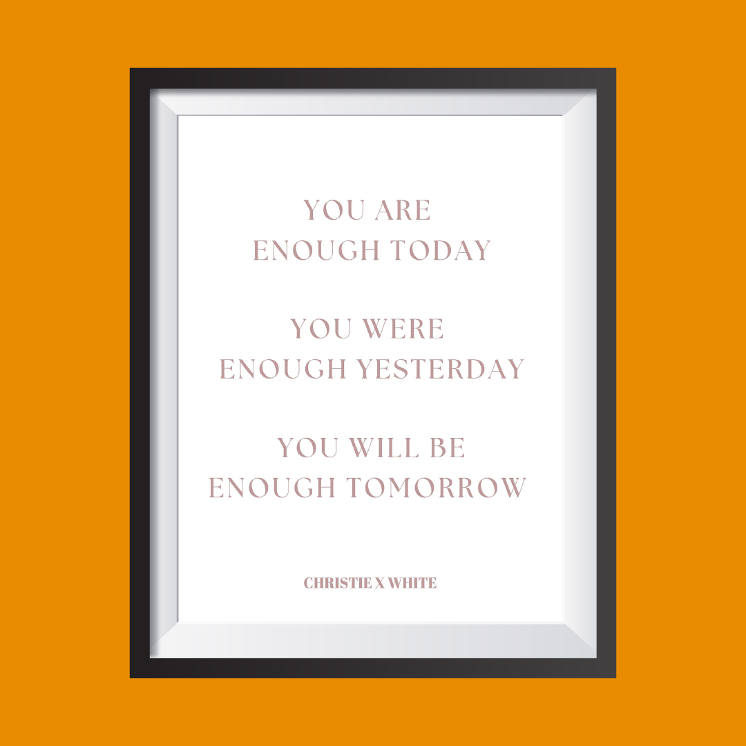 Christie X White - You Are Enough Art Print
